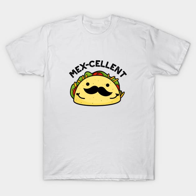 Mex-cellent Cute  Excellent Taco Pun T-Shirt by punnybone